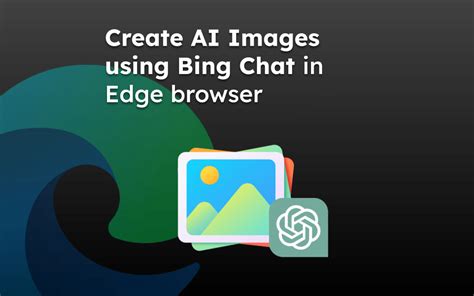 Using Bing Ai In Edge Image To U