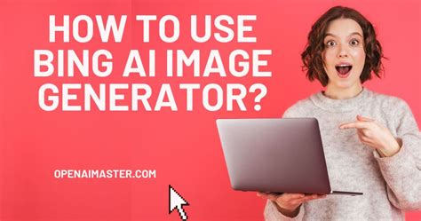 How To Use Bing Ai Image Generator