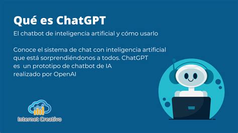 Que Es Chatgpt El Chatbot De Ia Y Cómo Usarlo