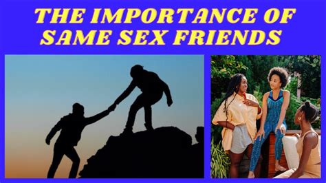 The Importance Of Same Sex Friends And Those Undeveloped Wout Them