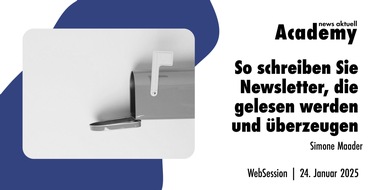 news aktuell Academy: So schreiben Sie Newsletter, die gelesen werden und überzeugen / Ein Webinar in der news aktuell Academy