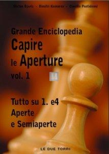 Capire le aperture vol.1, tutto su 1.e4, Aperte e Semiaperte