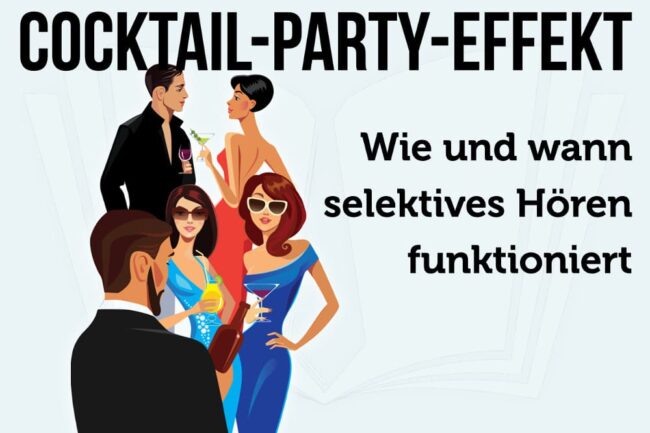 Cocktail-Party-Effekt: Selektives Hören mitten im Lärm