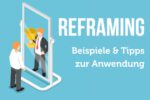 Reframing Beispiele Anwendung Wirkung Methode