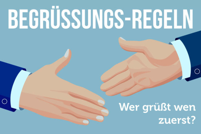 Begrüßung: 3 Grundregeln + 7 Vorstellungs-Tipps