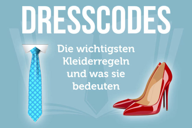 Dresscodes: Übersicht der 10 wichtigsten Kleiderregeln