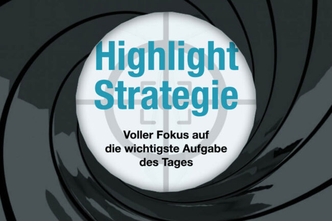 Highlight-Strategie: Mehr Fokus für wirklich Wichtiges