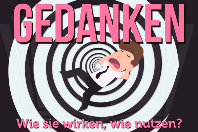 Gedanken: Wie sie wirken, wie Sie ihre Macht nutzen