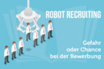 Robot Recruiiting Bewerbung Cv Parsing Vorteile Nachteile