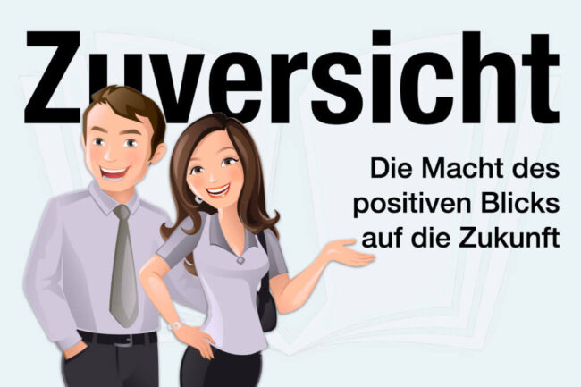 Zuversicht: Die Kraft des Optimismus