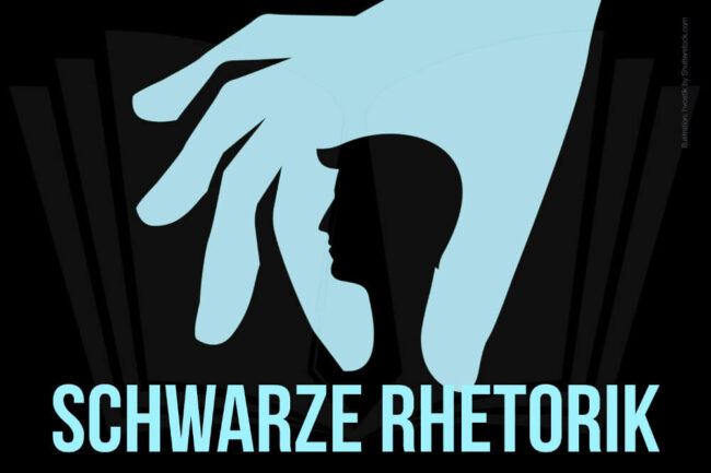 Schwarze Rhetorik: Wie erkennen + abwehren?