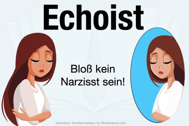 Echoist: Bedeutung, Ursachen & Test