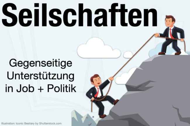 Seilschaften: Definition, Beispiele + Vorteile