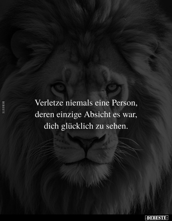 Verletze niemals eine Person, deren einzige Absicht es war.. - Lustige Bilder | DEBESTE.de