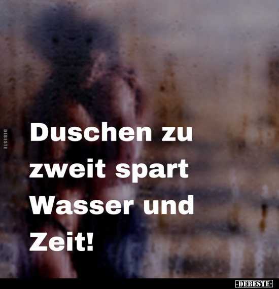 Duschen zu zweit spart Wasser und Zeit!.. - Lustige Bilder | DEBESTE.de