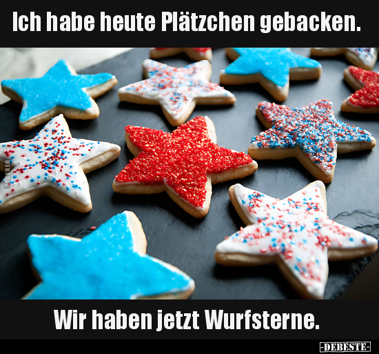 Ich habe heute Plätzchen gebacken.. - Lustige Bilder | DEBESTE.de