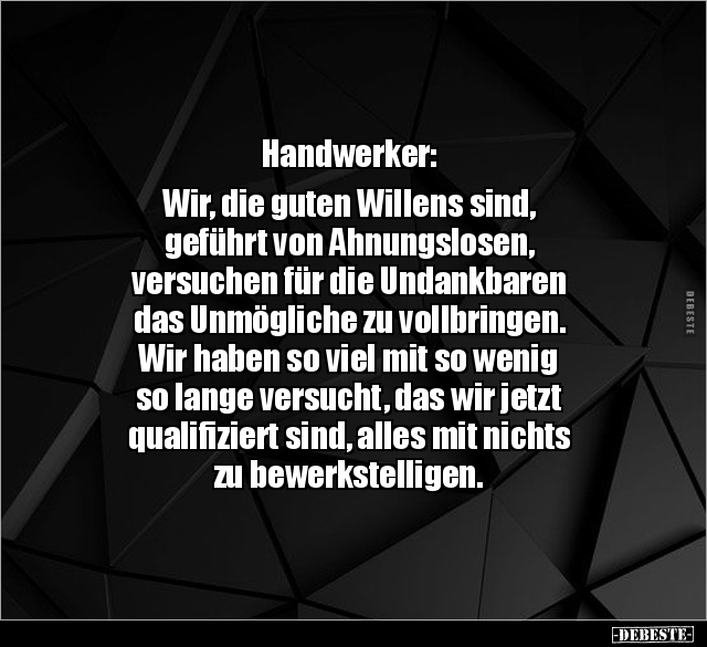 Handwerker: Wir, die guten Willens sind, geführt von.. - Lustige Bilder | DEBESTE.de