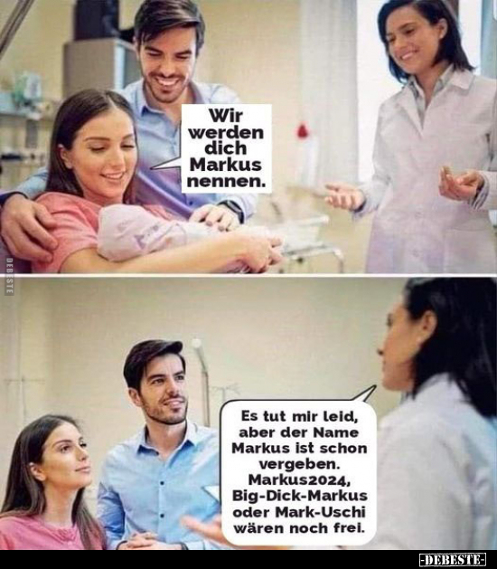 Wir werden dich Markus nennen.. - Lustige Bilder | DEBESTE.de