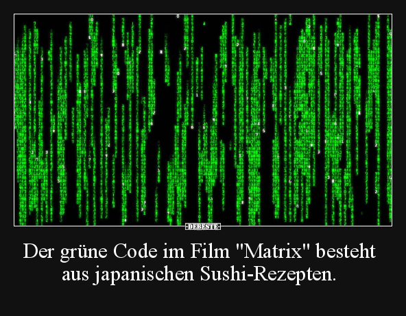 Der grüne Code im Film "Matrix" besteht aus japanischen.. - Lustige Bilder | DEBESTE.de