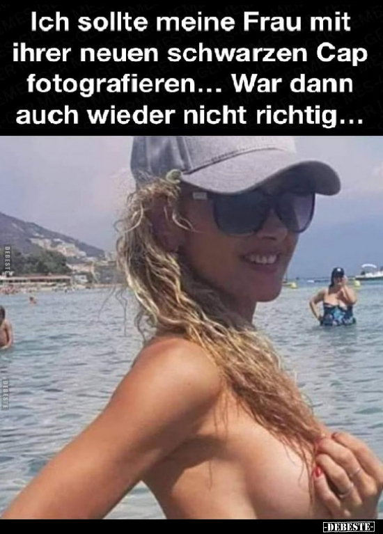 Ich sollte meine Frau mit ihrer neuen schwarzen Cap fotografieren.. - Lustige Bilder | DEBESTE.de