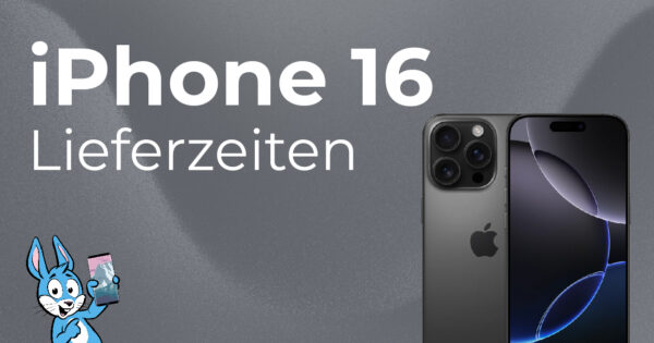 iPhone 16 Lieferzeiten, Verfügbarkeiten und Bestellfristen