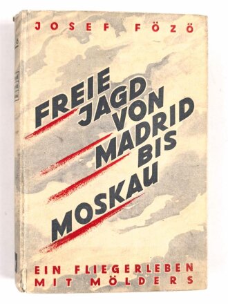 "Freie Jagd von Madrid bis Moskau"  datiert...