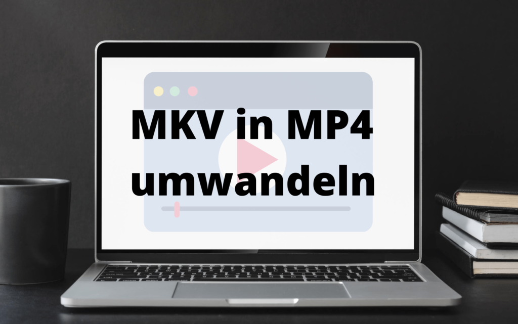 mkv in mp4 umwandeln