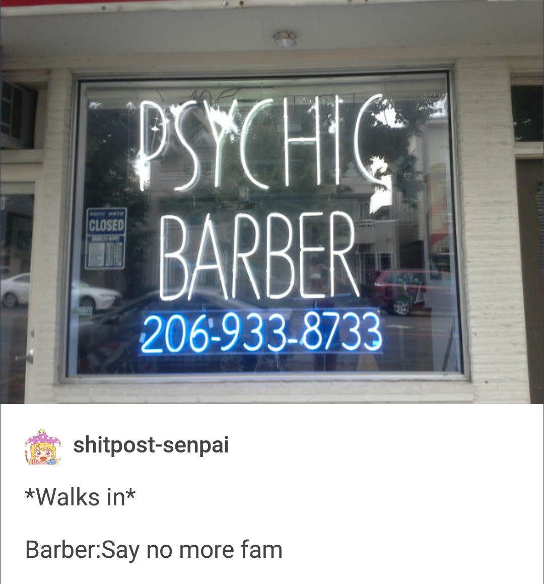 1st Comment Is A Psychic Barber Meme By Annabelle S2014 Memedroid