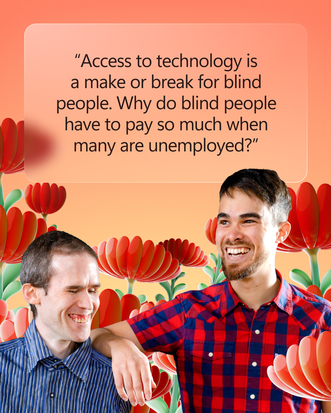 Two people, one touching the other's shoulder, stand smiling in front of a vibrant floral background with a quote about technology access for blind people.