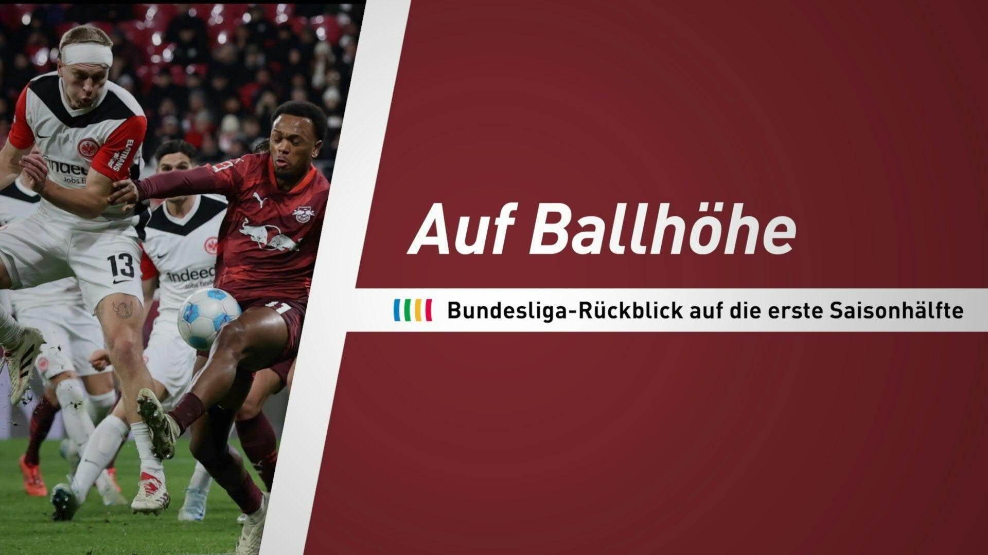 Auf Ballhöhe: Bundesliga-Rückblick auf die erste Saisonhälfte