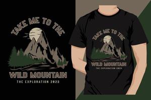 mountain t-shirt design - Take me to the wild mountain  Discover the Beauty of Nature - Wild Mountain T-Shirt Design vector