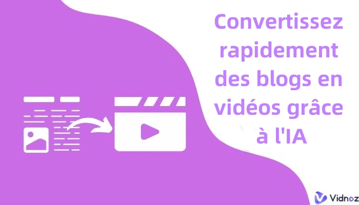 Convertissez votre blog en vidéo gratuitement à l'aide IA !