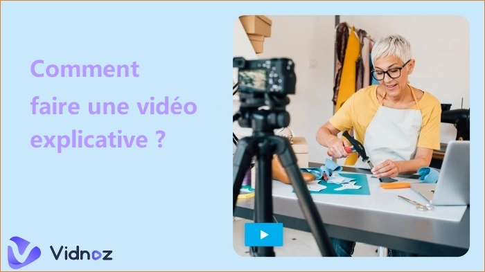 Comment créer une vidéo explicative gratuite en 5 étapes ? [Guide ultime]