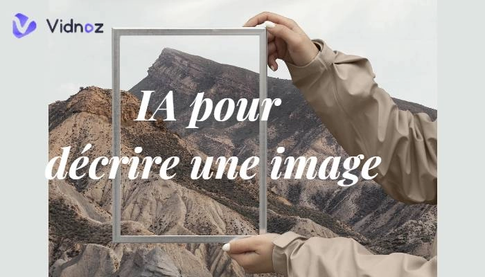 Les 5 meilleurs outils IA pour décrire une image gratuitement en ligne