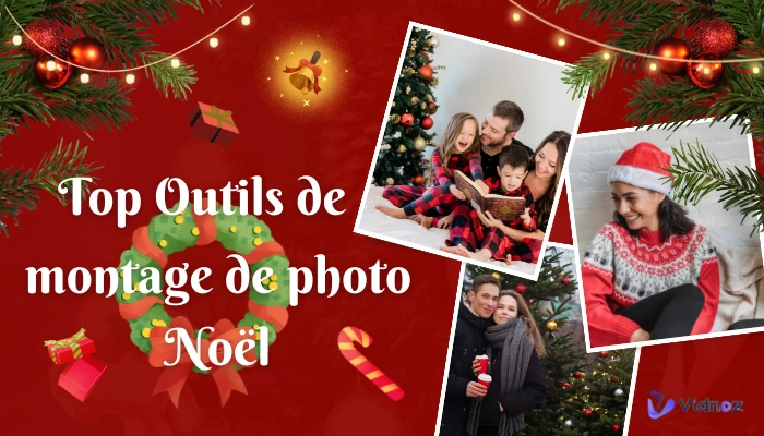 Top 5 outils de montage de photo de Noël : Un Noël inoubliable avec des photos et vidéos personnalisées