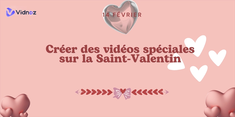 5 meilleurs outils pour créer des vidéos sur la Saint-Valentin pour vos proches