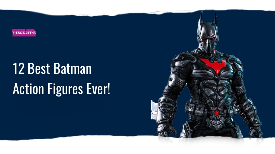 12 Best Batman Action Figures Ever