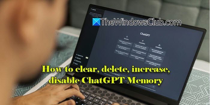 How to clear, delete, increase, disable ChatGPT Memory