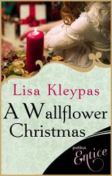 Icon image A Wallflower Christmas: a perfect seasonal novella for fans of Lisa Kleypas' Wallflowers series