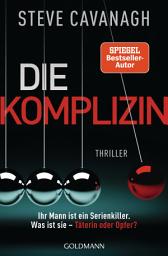 Icon image Die Komplizin – Ihr Mann ist ein Serienkiller. Was ist sie – Täterin oder Opfer?: Thriller. - Der neue Thriller vom Autor der SPIEGEL-Bestseller THIRTEEN und FIFTY FIFTY