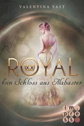 Icon image Royal 3: Ein Schloss aus Alabaster: Romantasy, in der Märchen auf Reality Show trifft