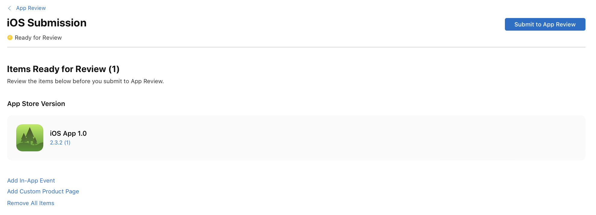 On the “iOS Submission page,” an app version is listed under “Items Ready for Review (1).” There are clickable links to add an in-app event, add a custom product page, and remove all items at the bottom left. The “Submit to App Review” button is at the top right.