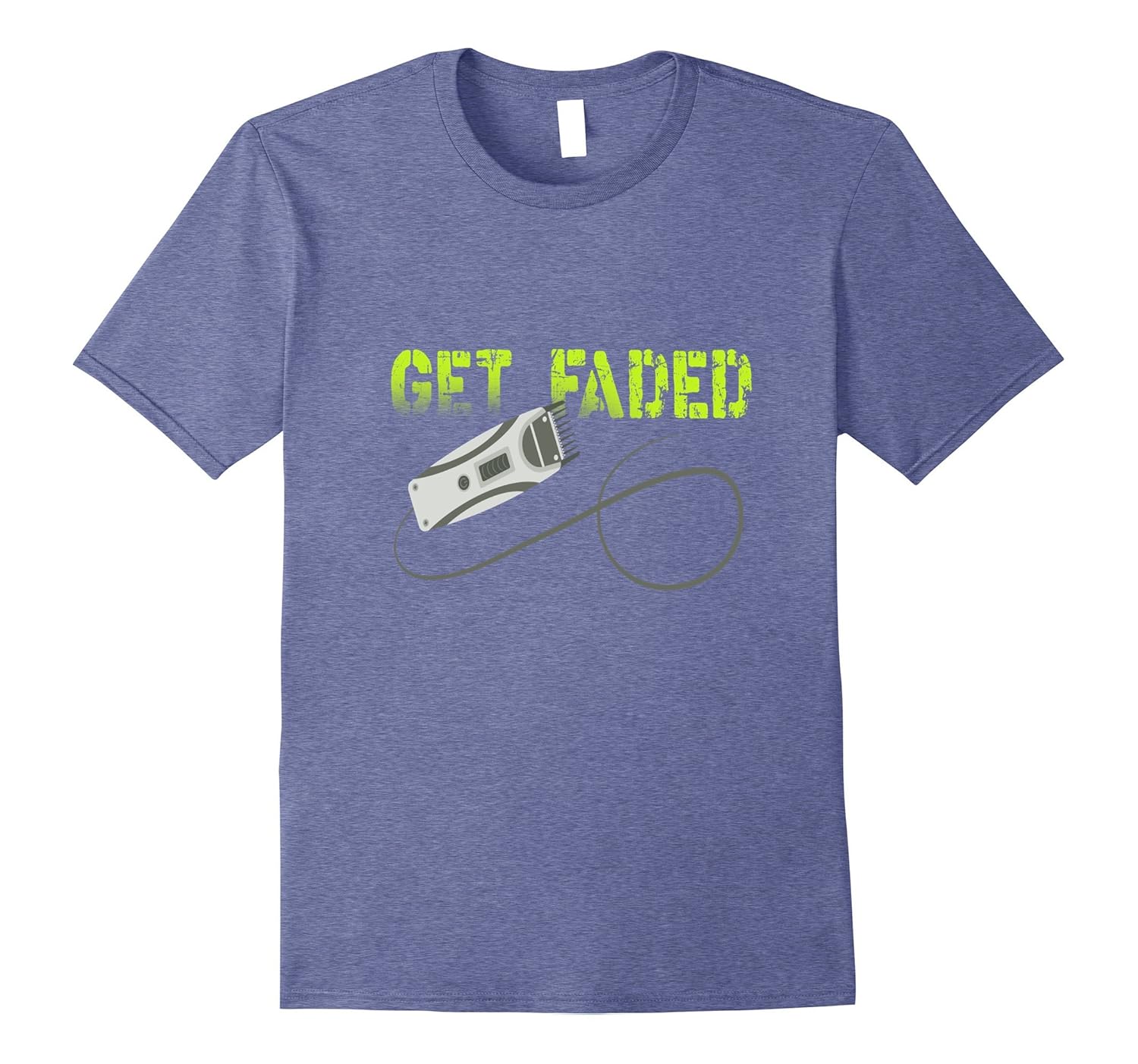 FUNNY GET FADED T SHIRT Barber Meme Razor Quote Gift 2 TH TEEHELEN