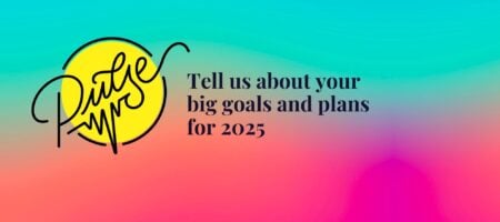 Tell us about your big goals and plans for 2025: Pulse