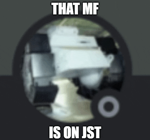 a picture of a robot with the caption that mf is on jst