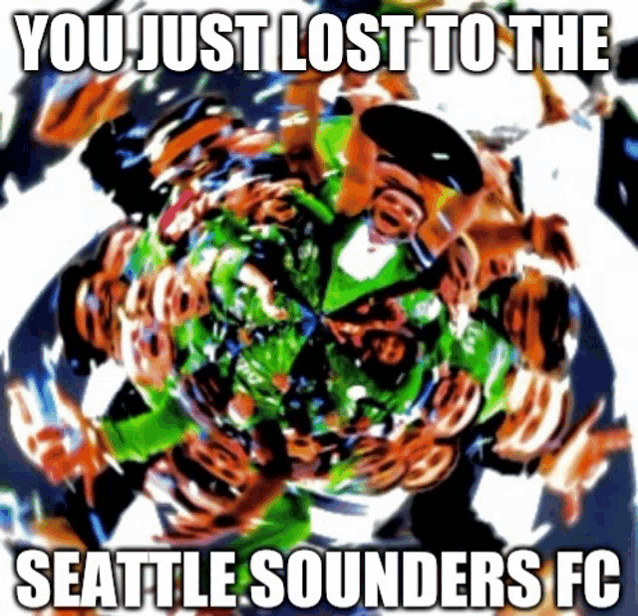 a poster that says " you just lost to the seattle sounders fc " on it