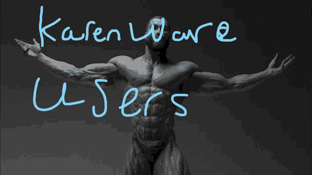 a black and white photo of a muscular man with karenware users written on the bottom