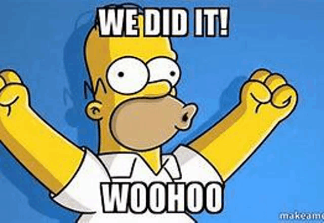 homer simpson from the simpsons is celebrating with his arms in the air and says `` we did it ! woohoo '' .