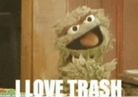 oscar the grouch from sesame street says that he loves trash