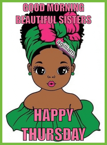 a good morning beautiful sisters happy thursday greeting card with a cartoon of a baby girl wearing a green dress .